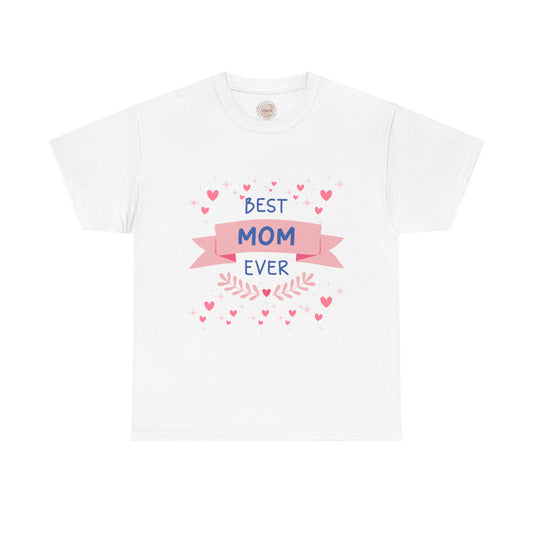 Best Mom Ever T-Shirt — Mother’s Day Gift