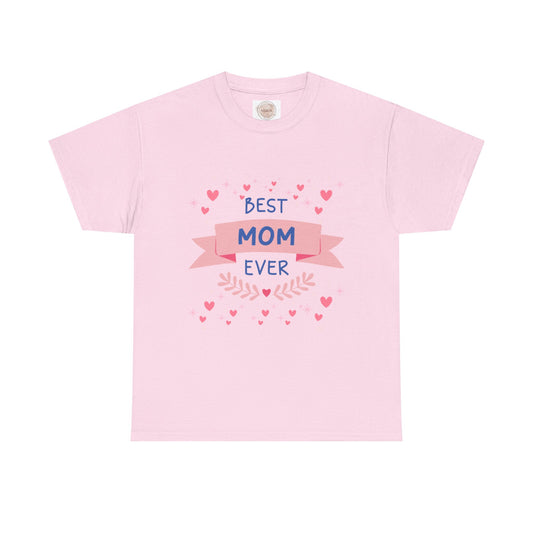 Best Mom Ever T-Shirt — Mother’s Day Gift